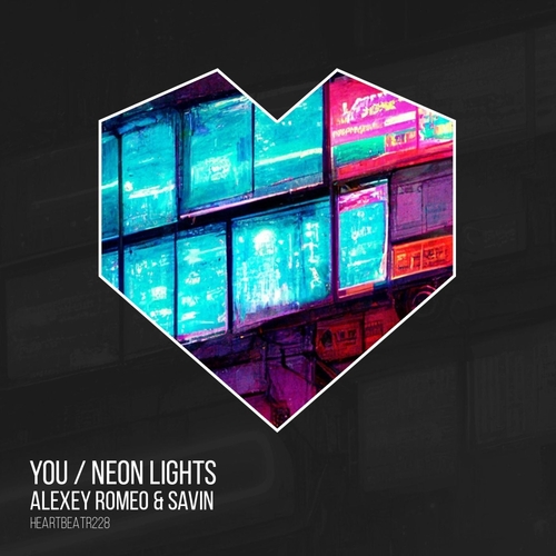 Alexey Romeo, Savin - You  Neon Lights [HEARTBEATR228]